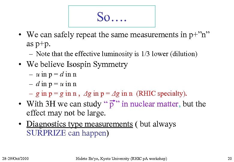 So…. • We can safely repeat the same measurements in p+”n” as p+p. –