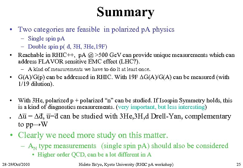 Summary • Two categories are feasible in polarized p. A physics – Single spin