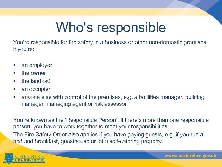 Who's responsible You’re responsible for fire safety in a business or other non-domestic premises