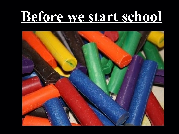 Before we start school Break Your Crayons and Draw Outside the Lines 