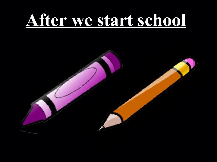 After we start school Break Your Crayons and Draw Outside the Lines 