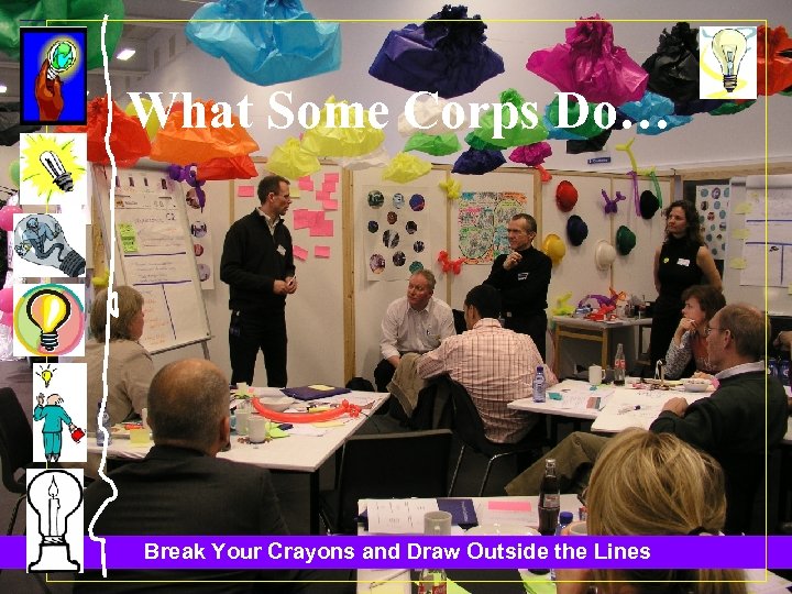 What Some Corps Do… Break Your Crayons and Draw Outside the Lines 