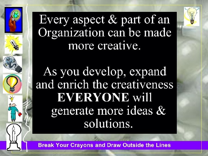 Break Your Crayons and Draw Outside the Lines 