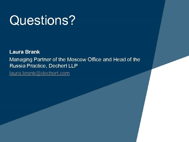 Questions? Laura Brank Managing Partner of the Moscow Office and Head of the Russia