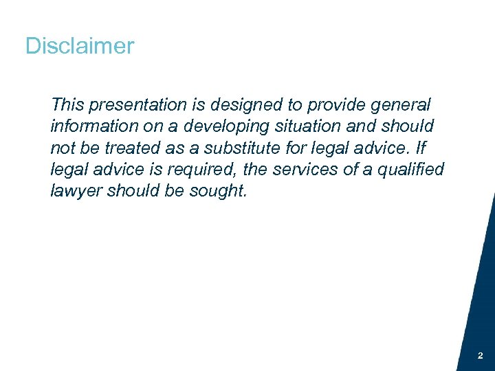 Disclaimer This presentation is designed to provide general information on a developing situation and