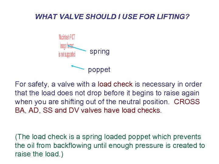 n g lifti WHAT VALVE SHOULD I USE FOR LIFTING? spring poppet For safety,