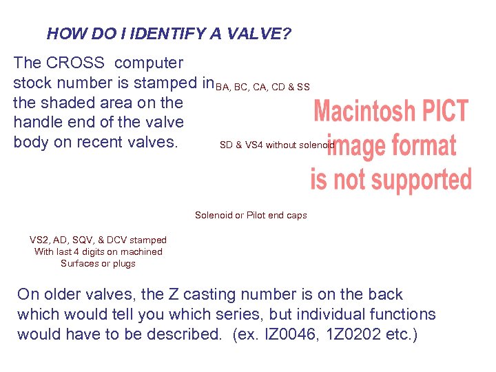 identification HOW DO I IDENTIFY A VALVE? The CROSS computer stock number is stamped