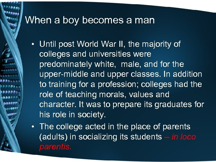 When a boy becomes a man • Until post World War II, the majority