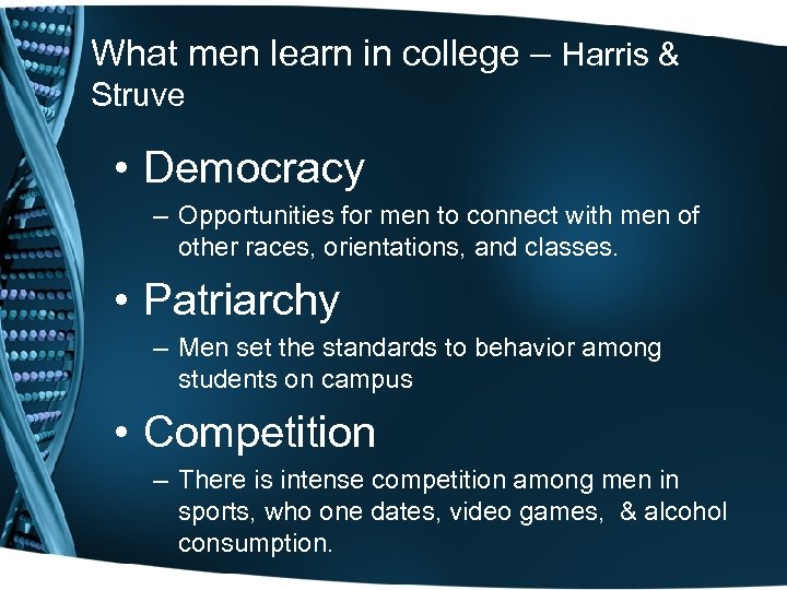 What men learn in college – Harris & Struve • Democracy – Opportunities for