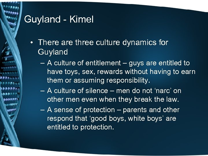 Guyland - Kimel • There are three culture dynamics for Guyland – A culture