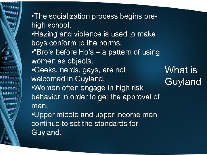  • The socialization process begins prehigh school. • Hazing and violence is used