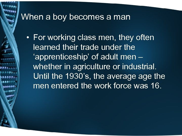 When a boy becomes a man • For working class men, they often learned