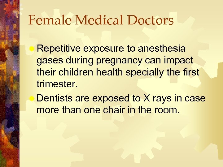 Female Medical Doctors ® Repetitive exposure to anesthesia gases during pregnancy can impact their