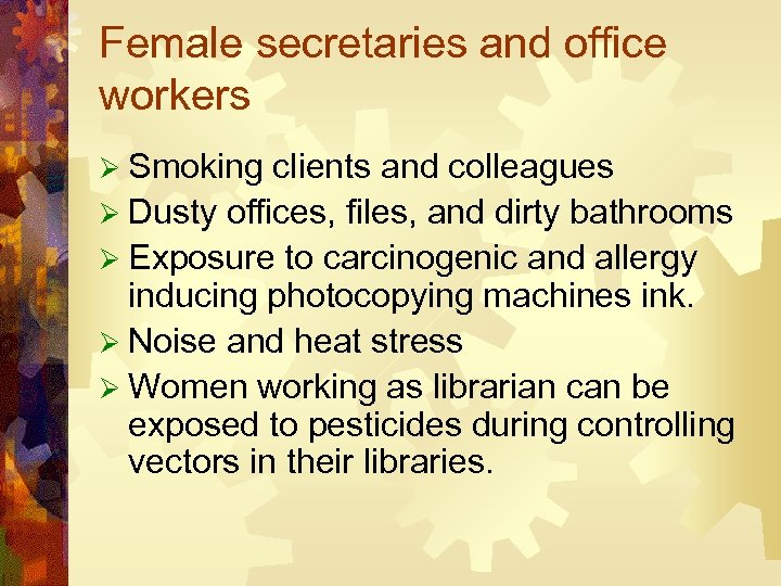 Female secretaries and office workers Ø Smoking clients and colleagues Ø Dusty offices, files,