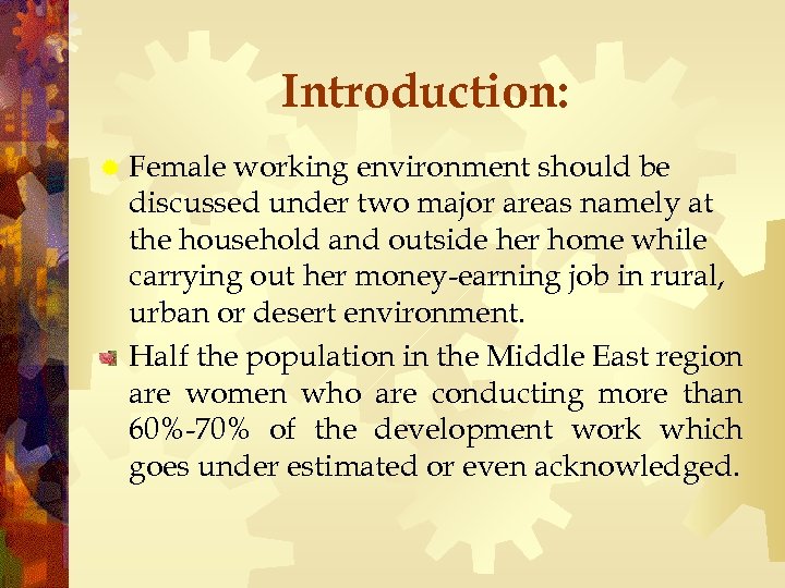 Introduction: ® Female working environment should be discussed under two major areas namely at