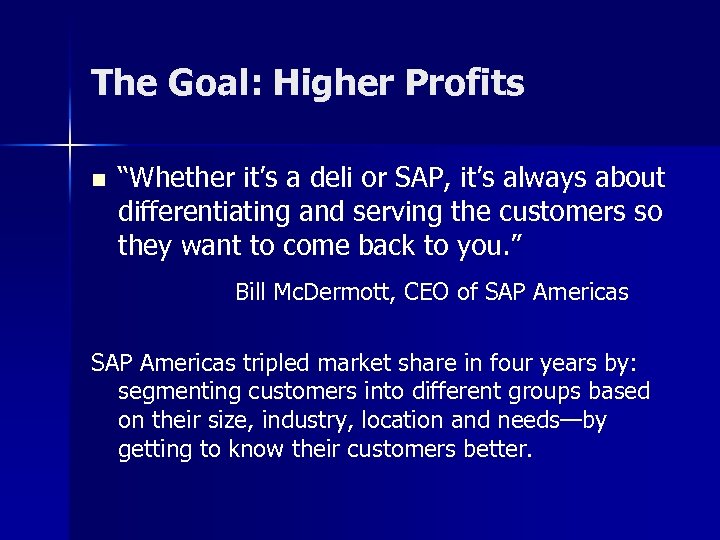 The Goal: Higher Profits n “Whether it’s a deli or SAP, it’s always about