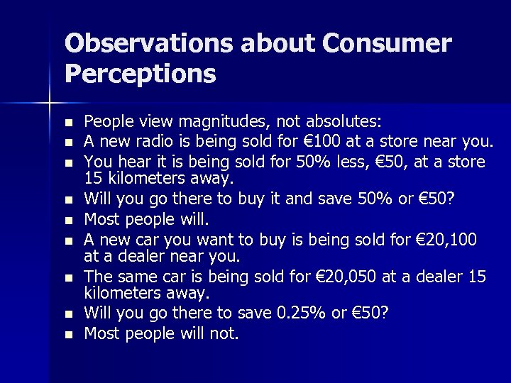 Observations about Consumer Perceptions n n n n n People view magnitudes, not absolutes: