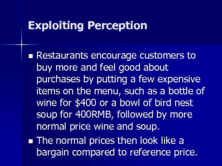 Exploiting Perception Restaurants encourage customers to buy more and feel good about purchases by