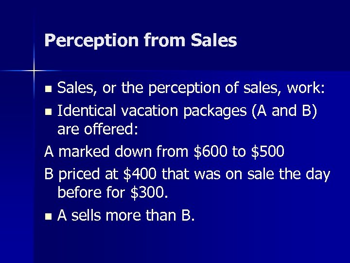 Perception from Sales, or the perception of sales, work: n Identical vacation packages (A