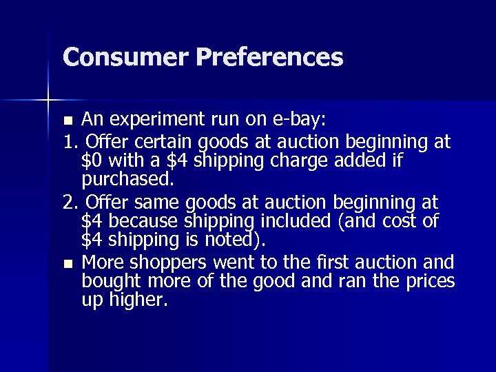 Consumer Preferences An experiment run on e-bay: 1. Offer certain goods at auction beginning