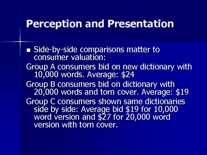 Perception and Presentation Side-by-side comparisons matter to consumer valuation: Group A consumers bid on