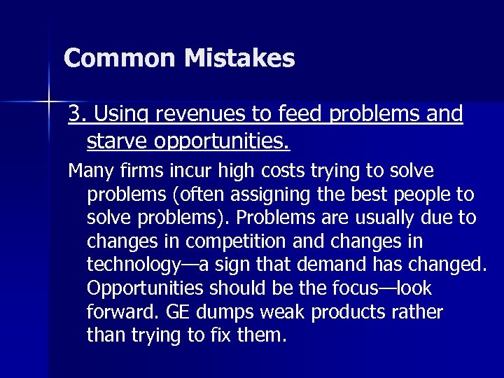 Common Mistakes 3. Using revenues to feed problems and starve opportunities. Many firms incur