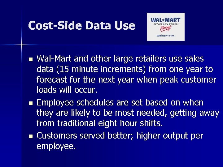 Cost-Side Data Use n n n Wal-Mart and other large retailers use sales data