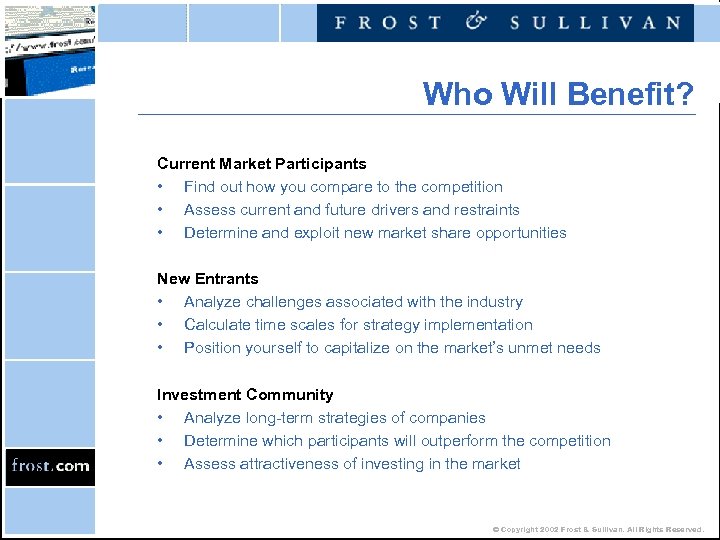 Who Will Benefit? Current Market Participants • Find out how you compare to the