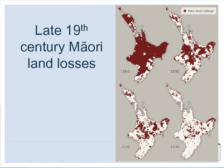 th 19 Late century Māori land losses 