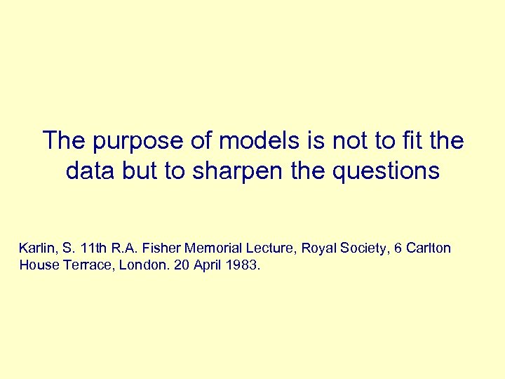 The purpose of models is not to fit the data but to sharpen the