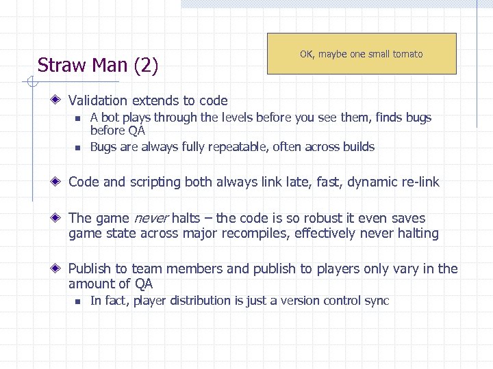 Straw Man (2) OK, maybe one small tomato Validation extends to code n n