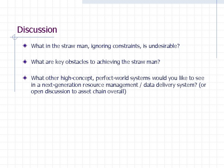Discussion What in the straw man, ignoring constraints, is undesirable? What are key obstacles