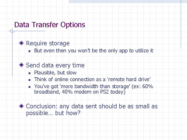 Data Transfer Options Require storage n But even then you won’t be the only