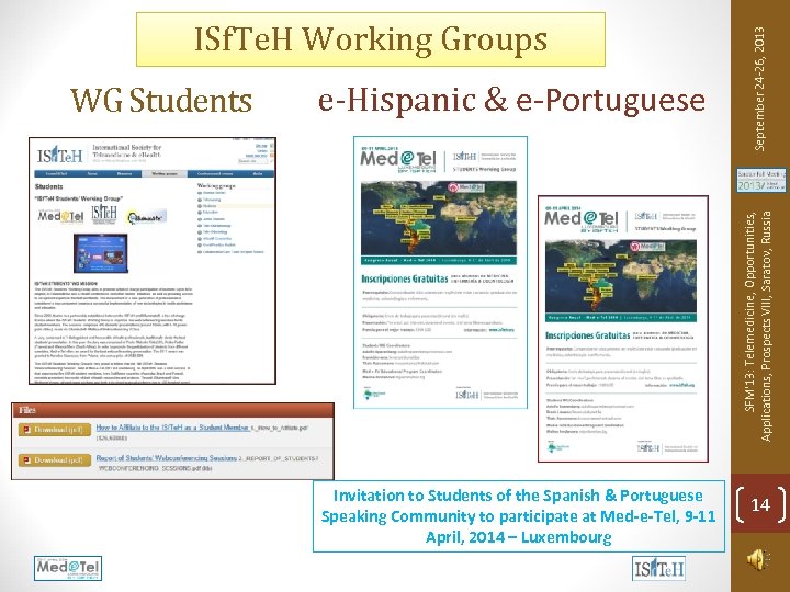 e-Hispanic & e-Portuguese SFM'13: Telemedicine, Opportunities, Applications, Prospects VIII, Saratov, Russia WG Students September