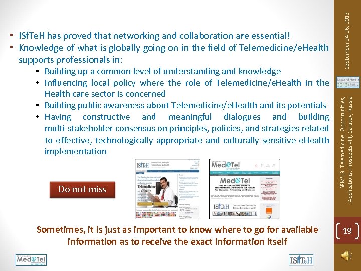 Health care sector is concerned • Building public awareness about Telemedicine/e. Health and its