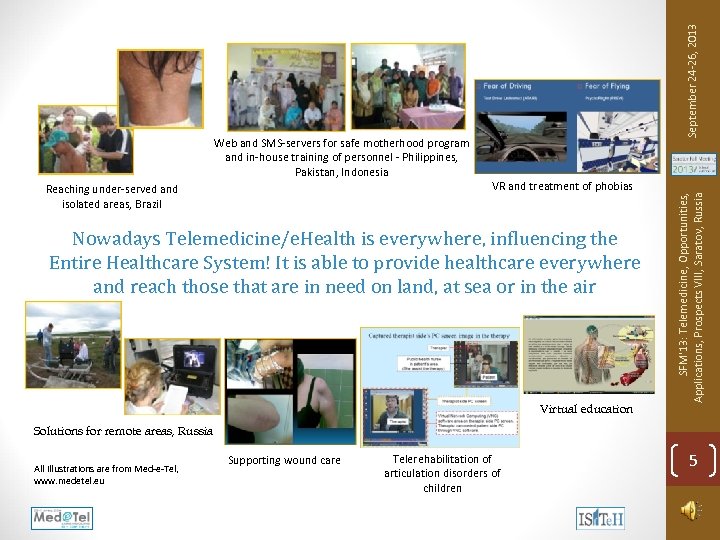 Reaching under-served and isolated areas, Brazil September 24 -26, 2013 VR and treatment of