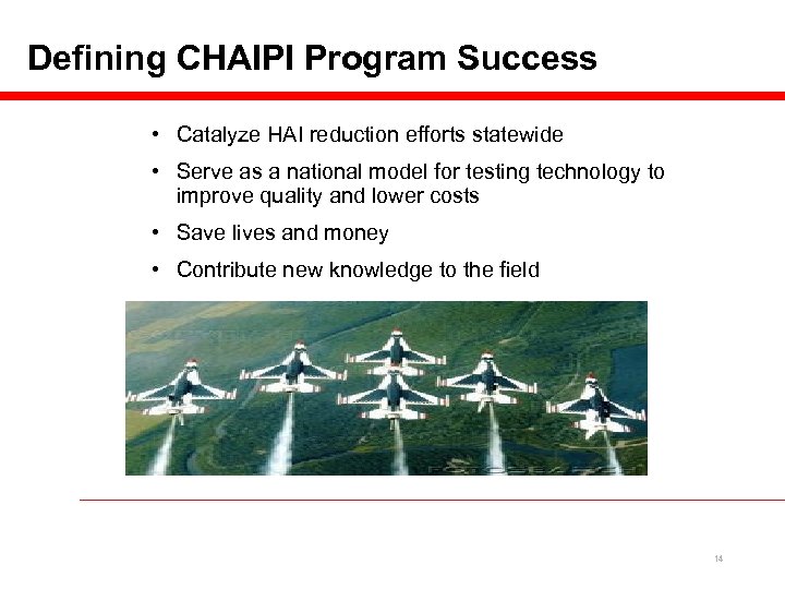 Defining CHAIPI Program Success • Catalyze HAI reduction efforts statewide • Serve as a