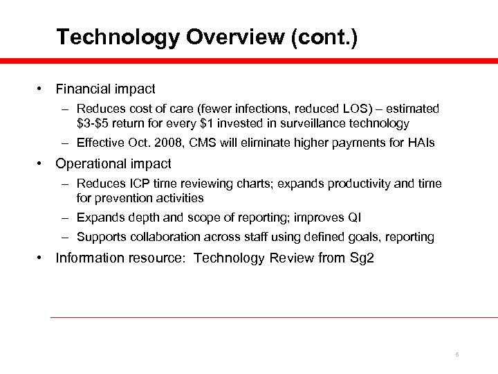 Technology Overview (cont. ) • Financial impact – Reduces cost of care (fewer infections,