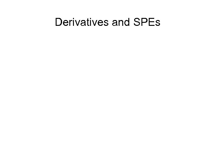 Derivatives and SPEs 