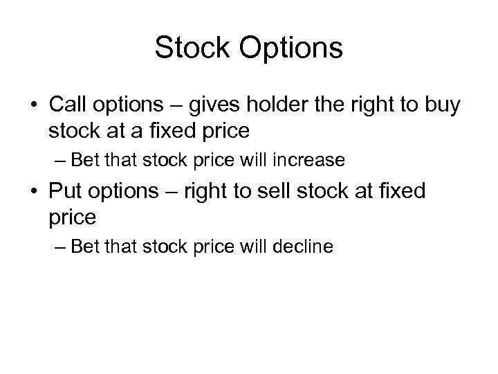 Stock Options • Call options – gives holder the right to buy stock at