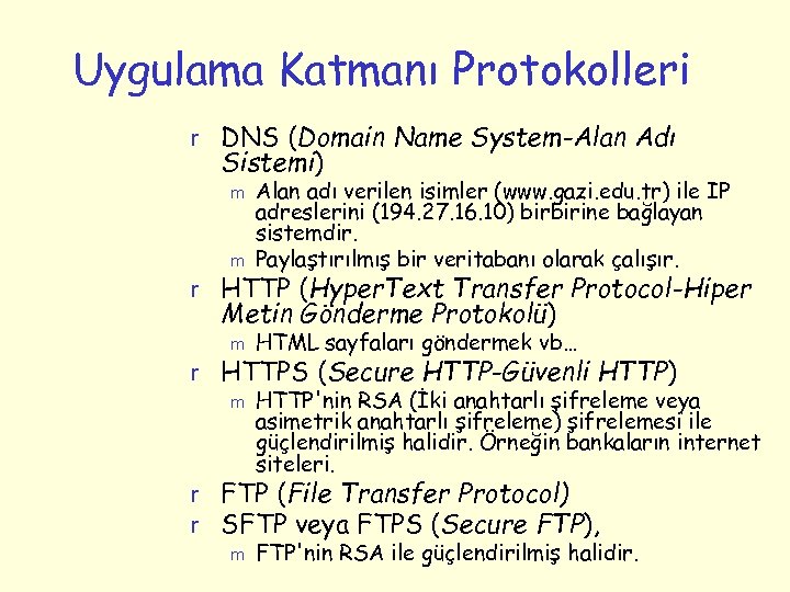 Uygulama Katmanı Protokolleri r DNS (Domain Name System-Alan Adı Sistemi) m m Alan adı