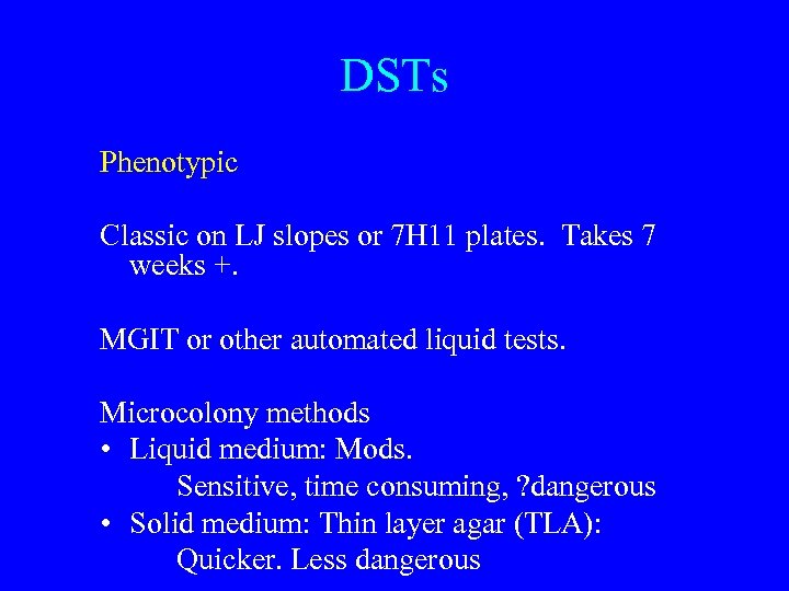 DSTs Phenotypic Classic on LJ slopes or 7 H 11 plates. Takes 7 weeks