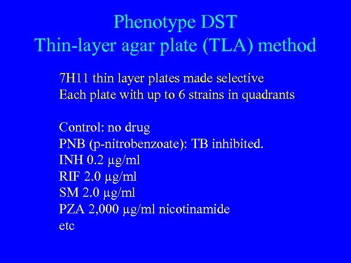 Phenotype DST Thin-layer agar plate (TLA) method 7 H 11 thin layer plates made