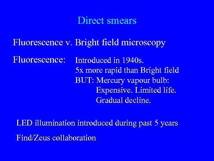 Direct smears Fluorescence v. Bright field microscopy Fluorescence: Introduced in 1940 s. 5 x