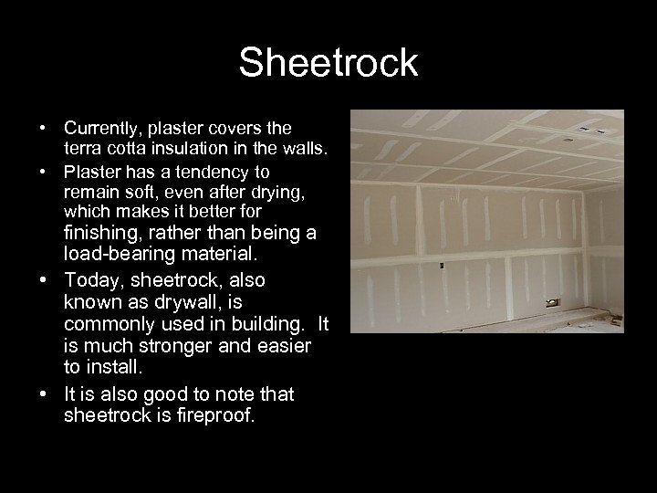 Sheetrock • Currently, plaster covers the terra cotta insulation in the walls. • Plaster