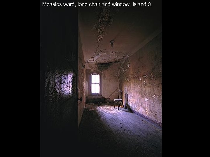 Measles ward, lone chair and window, Island 3 