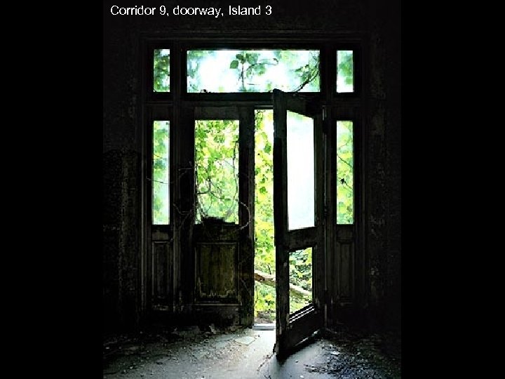 Corridor 9, doorway, Island 3 