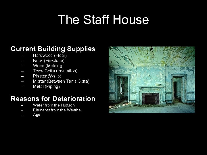 The Staff House Current Building Supplies – – – – Hardwood (Floor) Brick (Fireplace)