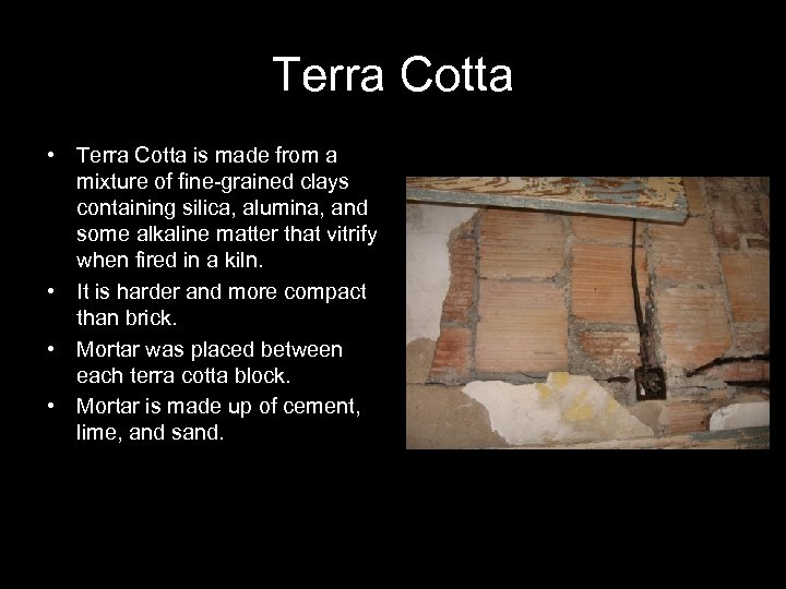 Terra Cotta • Terra Cotta is made from a mixture of fine-grained clays containing