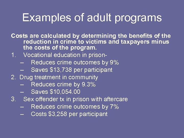 Examples of adult programs Costs are calculated by determining the benefits of the reduction